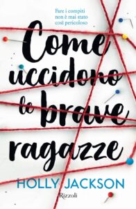 Recensione Come uccidono le brave ragazze di Holly Jackson, #L’arguzia di una ragazza arriverà dove la polizia non è riuscita ad arrivare