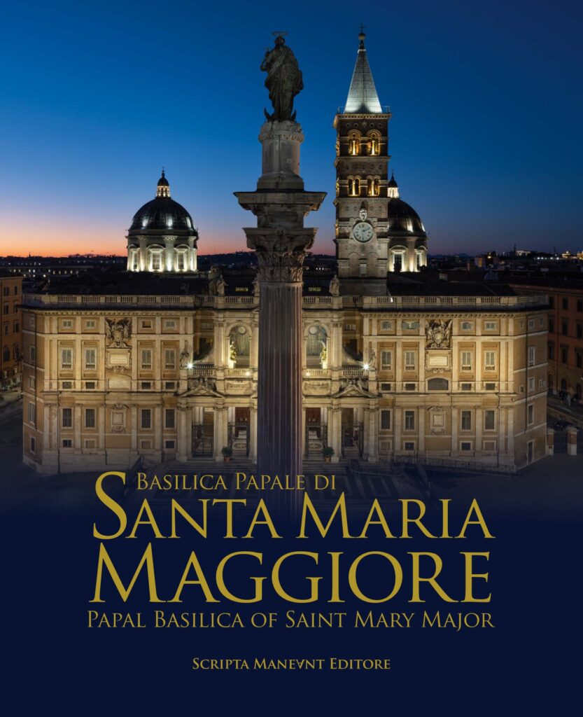 Santa Maria Maggiore, Basilica Papale di Santa Maria Maggiore Scripta Maneat editore pubblica il volume dedicato al tempio amato da Papa Francesco