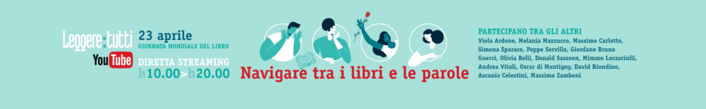 #NAVIGARE TRA I LIBRI E LE PAROLE: la maratona culturale di “Leggere: tutti” per la giornata mondiale del libro